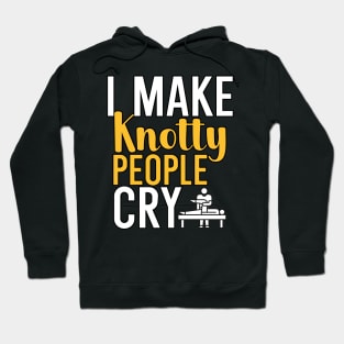 I make knotty people cry Hoodie